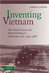 Inventing Vietnam: The United States and State Building, 1954–1968