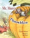 Mr. Murry and Thumbkin by Karma Wilson