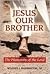 Jesus Our Brother: The Humanity of the Lord