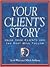 Your Client's Story