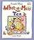 What-A-Mess Has Tea