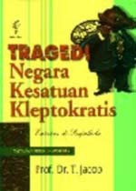 Tragedi Negara Kesatuan Kleptokratis: Catatan Di Senjakala