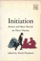 Initiation: Stories and Short Novels on Three Themes