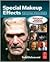 Special Make-Up Effects for Stage & Screen: Making and Applying Prosthetics