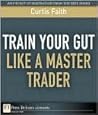 Train Your Gut Like a Master Trader