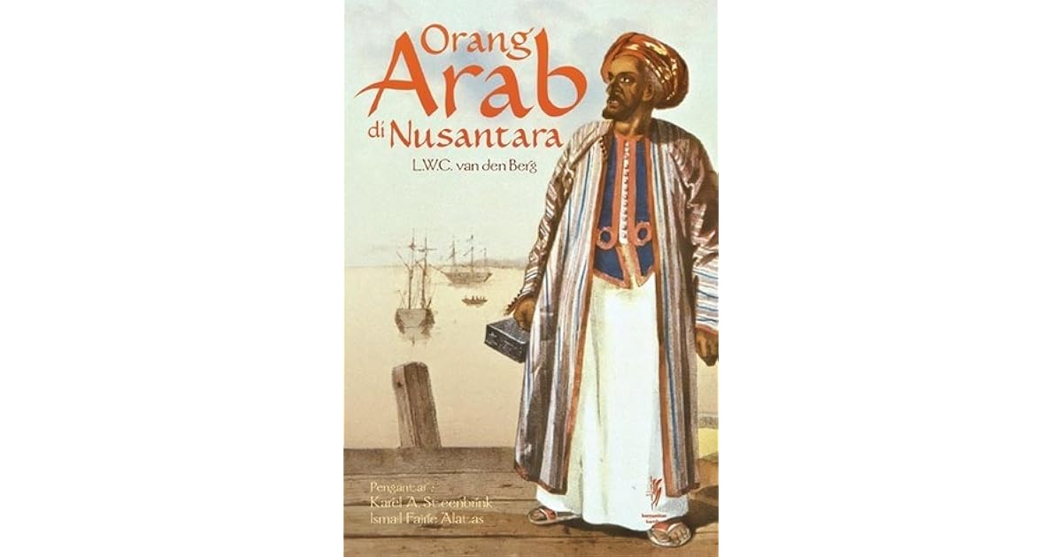 Orang Arab Di Nusantara By L W C Van Den Berg Orang Arab Di Nusantara By L W C Van Den Berg