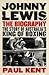 Johnny Lewis: The Biography: The Story of Australia's King of Boxing