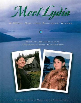 Meet Lydia: A Native Girl From Southeast Alaska (My World: Young Native Americans Today)