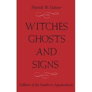 Witches, Ghosts, and Signs: Folklore of the Southern Appalachians (Paperback)