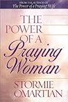 The Power of a Praying Woman by Stormie Omartian
