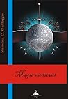 Magia Medieval by Sandra C. Gallegos