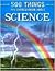 500 Things You Should Know About Science (2009 Edition)