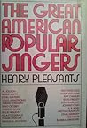 The Great American Popular Singers by Henry Pleasants