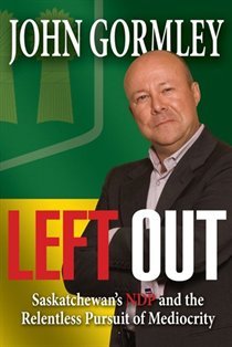 Left Out: Saskatchewan's NDP And The Relentless Pursuit Of Mediocrity