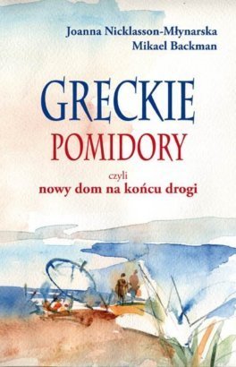 Greckie Pomidory: Czyli, Nowy Dom Na Końcu Drogi
