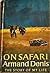 On Safari: The Story Of My ...