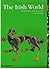 The Irish World: The History and Cultural Achievements of the Irish People (The Great Civilizations)