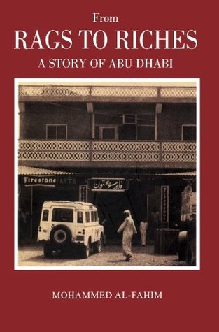 From Rags To Riches A Story Of Abu Dhabi By Mohammed Al Fahim