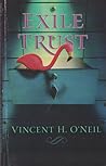 EXILE TRUST by Vincent H. O'Neil