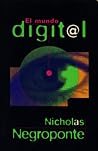 El mundo digital by Nicholas Negroponte