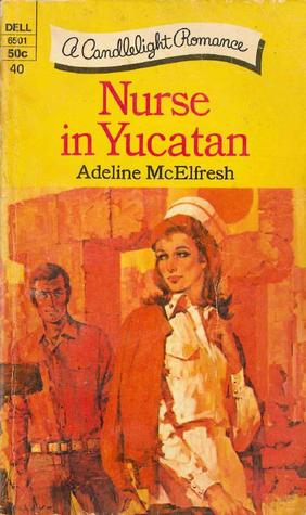Nurse in Yucatan (A Candlelight Romance)