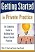Getting Started in Private Practice: The Complete Guide to Building Your Mental Health Practice