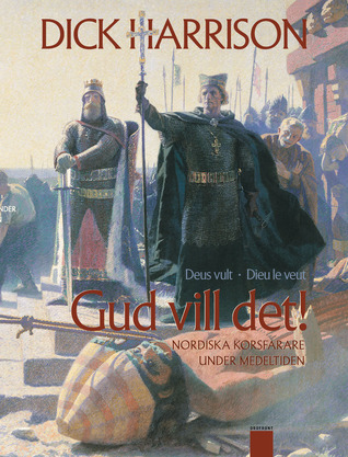 Gud vill det! : nordiska korsfarare under medeltiden (Hardcover)