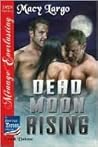 Dead Moon Rising [The American Heroes Collection] by Macy Largo