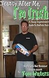 Clean Up After Me, I'm Irish by Tom Waters