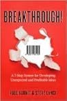 Breakthrough!: A 7-Step System for Developing Unexpected and Profitable Ideas Breakthrough!: A 7-Step System for Developing Unexpected and Profitable Ideas