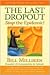 The Last Dropout: Stop the Epidemic!