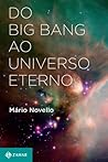 Do Big Bang ao universo eterno by Mário Novello