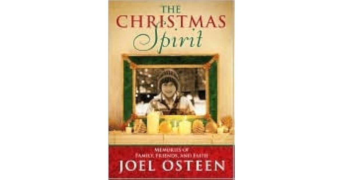 Joel Osteen Christmas 2022 The Christmas Spirit: Memories Of Family, Friends, And Faith By Joel Osteen