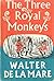 The Three Royal Monkeys by Walter de la Mare