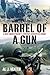 Barrel Of A Gun: A War Corr...