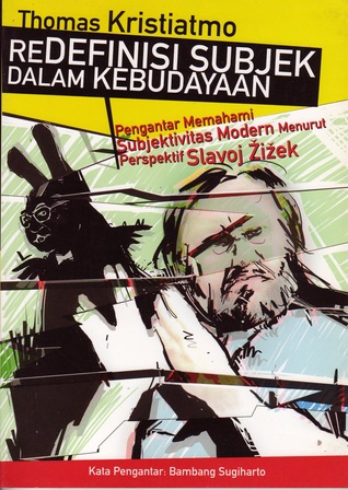 Redefinisi Subjek dalam Kebudayaan: Pengantar Memahami Subjektifitas Modern menurut Perspektif Slavoj Zizek (Paperback)