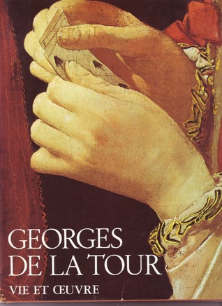 Georges De La Tour: vie et œuvre