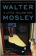 A Little Yellow Dog: Featuring an Original Easy Rawlins Short Story "Gr