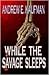 While the Savage Sleeps