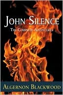 John Silence: The Complete Adventures