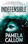 Indefensible by Pamela Callow