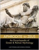 Aphrodite to Zeus: An Encyclopedia of Greek and Roman Mythology (Facts on File Library of Religion and Mythology)