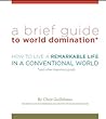 A Brief Guide to World Domination by Chris Guillebeau