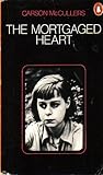 The Mortgaged Heart by Carson McCullers