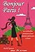Bonjour Paris ! by Rachel Spencer
