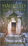 Haunted Long Island II: More Haunted Places in Nassau & Suffolk Counties Haunted Long Island II: More Haunted Places in Nassau & Suffolk Counties