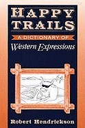 Happy Trails: A Dictionary of Western Expressions (Facts on File Dictionary of American Regionalisms, 2)