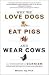 Why We Love Dogs, Eat Pigs, and Wear Cows: An Introduction to Carnism