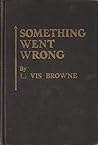 Something Went Wrong: A Summation of Modern History Something Went Wrong: A Summation of Modern History