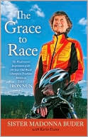 The Grace to Race: The Wisdom and Inspiration of the 80-Year-Old World Champion Triathlete Known as the Iron Nun (Kindle Edition)